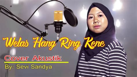 Welas Hang Ring Kene Suliyana Cover Sevi Sandya Versi Akustik Youtube