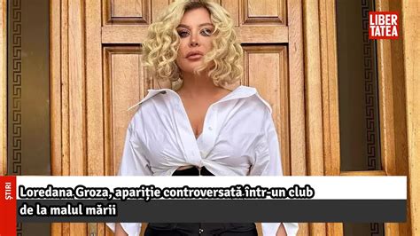 Loredana Groza Apari Ie Controversat Ntr Un Club De La Malul M Rii