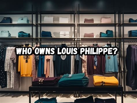 Who Owns Louis Philippe? Easy Explanation