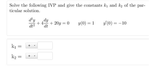 Solved Solve The Following Ivp And Give The Constants Ki And Chegg