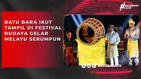 Batu Bara Ikut Tampil Di Festival Budaya Gelar Melayu Serumpun Youtube