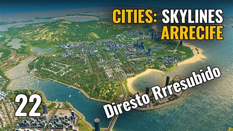 Cities Skylines Arrecife Ep Directo Resubido Gameplay Espa Ol