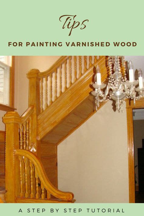 Tips For Painting Varnished Wood House Painting Tips House Painting