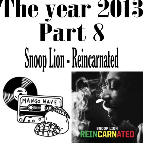 The Year 2013: Snoop Lion - Reincarnated - MangoWave Magazine