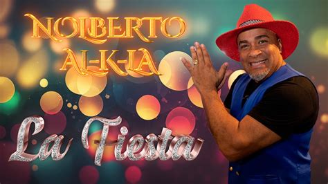 Nolberto Al K La La Fiesta Video Oficial Youtube