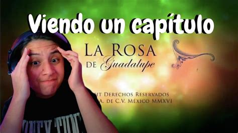 Viendo La Rosa De Guadalupe Parte 1 YouTube