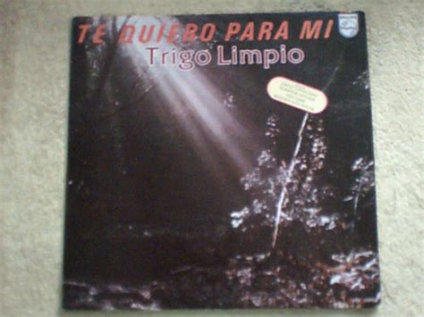 Disco Lp Trigo Limpio Te Quiero Para Mi Mercado Libre