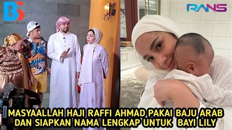 TABARAKALLAH HAJI RAFFI AHMAD PAKAI BAJU ARAB HINGGA SIAPKAN NAMA