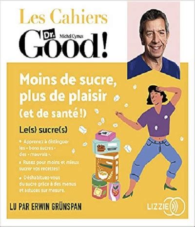 Moins De Sucre Plus De Plaisir Et De Sant Les Cahiers Dr Good