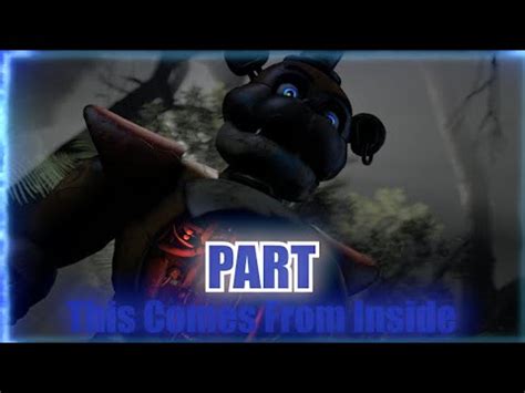 Fnaf Sfm This Comes From Inside Part For Py Nsfm Youtube