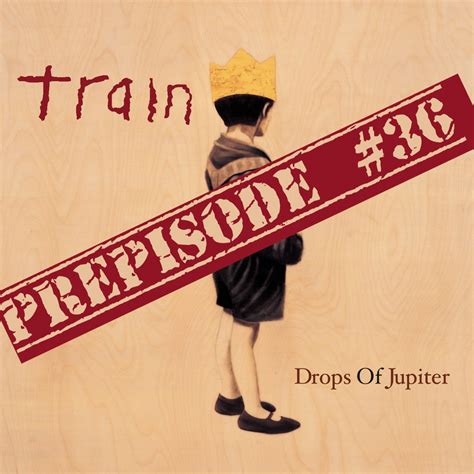 Prepisode #36 - Train - Drops of Jupiter (Tell Me) | Why I Hate this Album