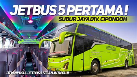 Era Jetbus Subur Jaya Cipondoh Dimulaireal Deler Berjalan Review