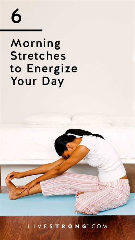 6 Morning Stretches To Energize Your Day Stretching Routine For Flexibility