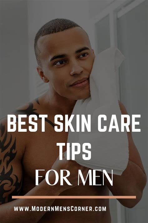 The Best Healthy Skin Advice For Men Modern Men`s Corner Men Skin