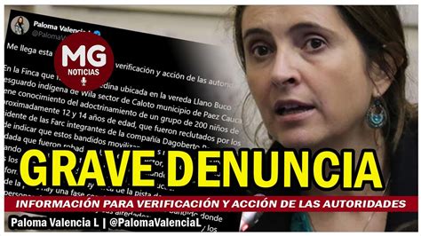 GRAVE DENUNCIA PALOMA VALENCIA Información para verificación y