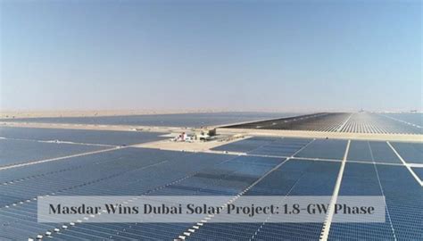 Masdar Wins Dubai Solar Project Gw Phase