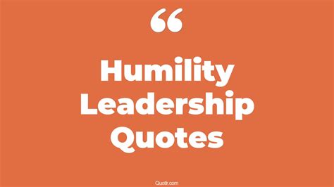 30 Skyrocket Humility Leadership Quotes That Will Unlock Your True