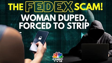 What Is The Fedex Scam Bengaluru Women Forced To Strip The Whole