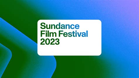 Get Your First Look At The 2023 Sundance Film Festival Program Now