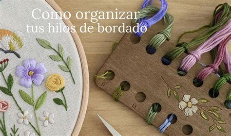 Como Organizar Tus Hilos Para Bordar Arorua