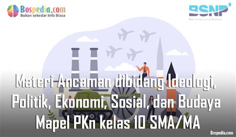 Materi Ancaman Dibidang Ideologi Politik Ekonomi Sosial Dan Budaya