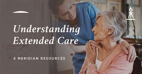 Understanding Extended Care 6 Meridian