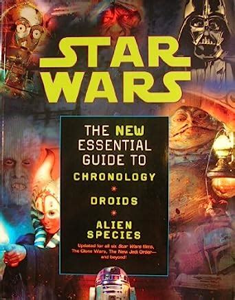 Star Wars The New Essential Guide To Chronology Droids And Alien