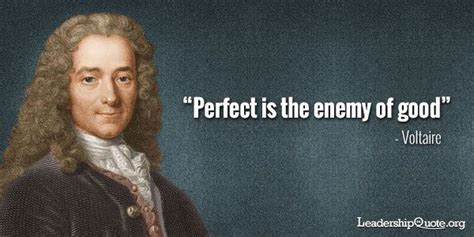 Voltaire Quote Perfect Is The Enemy Of Good Voltaire Quotes Famous