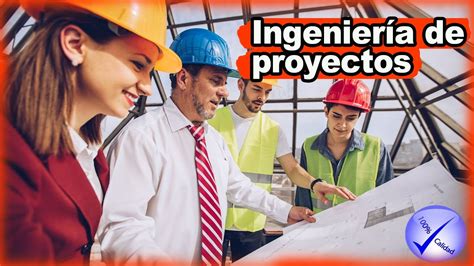 Que Es La Ingeniería De Proyectos 👷🏻‍♀👷🏻‍♂ Youtube