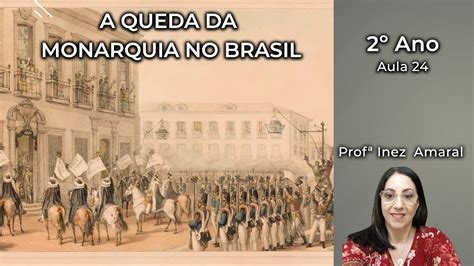 A Queda da Monarquia no Brasil 2º Ano Aula 24 YouTube