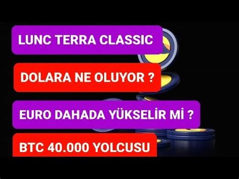 LUNC TERRA CLASSIC DOLARA VE EURO YA NE OLUYOR BTC 40 000 GELIYOR MU