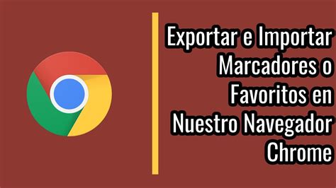 C Mo Exportar E Importar Marcadores O Favoritos En Google Chrome