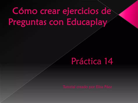 Tutorial Como Crear Un Test Con Educaplay Ppt