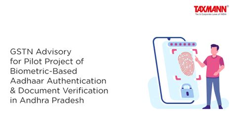 Gstn Advisory For Pilot Project Of Biometric Based Aadhaar Authentication And Document