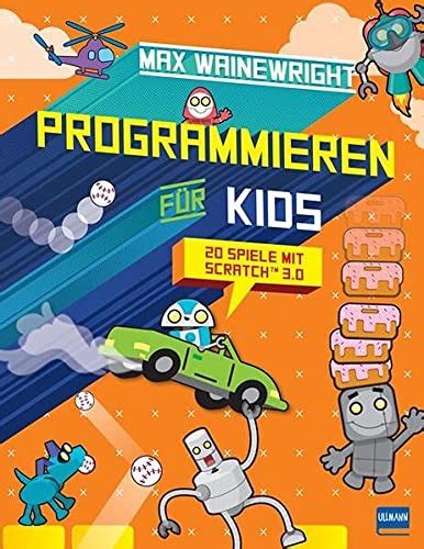 Programmieren für Kids 20 Spiele mit Scratch 3 0 Schritt für