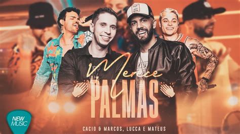 Cacio E Marcos Lucca E Mateus Merece Palmas Clipe Oficial YouTube