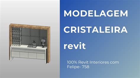 Revit Interiores Felipe Aula Modelagem Cristaleira Youtube