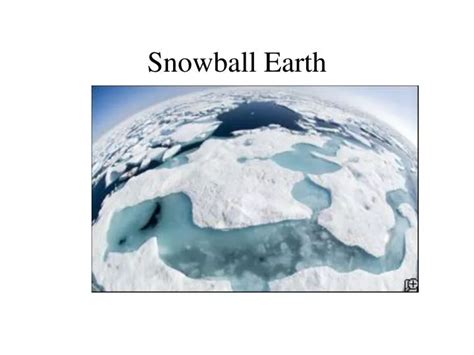 Ppt Snowball Earth Powerpoint Presentation Free Download Id 4211596