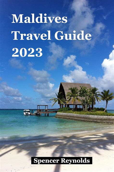 Maldives Travel Guide 2023 Immersive Exploration Of Sunlit Serenity