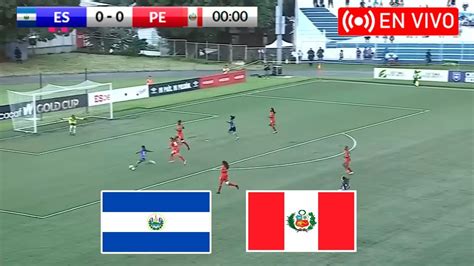 En Vivo El Salvador Femenino Vs Per Amistoso Internacional Julio