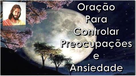 Ora O Para Controle De Preocupa Es E Ansiedade Equipe Bezerra De