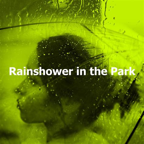 Rainshower In The Park Album By Nature Sound Series Spotify