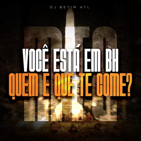 Voc Est Em Bh Vs Quem Que Te Come Dj Betim Atl Mc M E Song