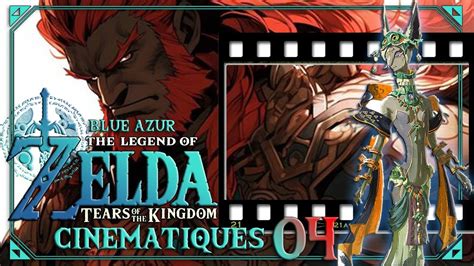 Zelda Totk Cinematiques Ganondorf Roi Des Gerudos Tears Of