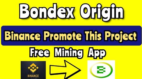 Bondex Origin Mining App How To Create Bondex Account Binance