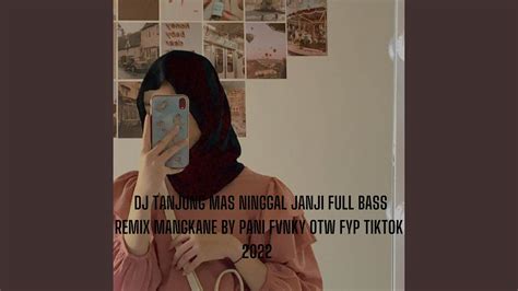 Dj Tanjung Mas Ninggal Janji Full Bass Remix Mangkane By Pani Fvnky Otw