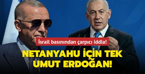 İsrail basını yazdı Netanyahu nun verdiği yoğun çabanın arkasındaki