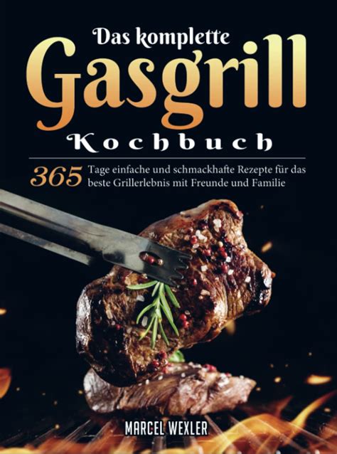 Das Komplette Gasgrill Kochbuch 365 Tage Einfache Und Schmackhafte