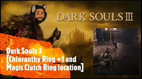 Dark Souls 3 Chloranthy Ring 1 And Magic Clutch Ring Location YouTube