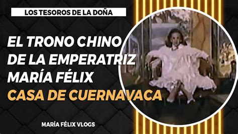 MARÍA FÉLIX LOS TESOROS DE LA DOÑA PARTE 27 EL TRONO CHINO PARA LA